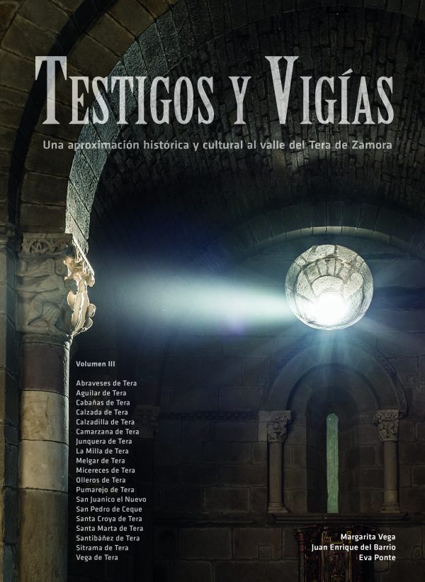 Testigos y Vigías. Volumen III Una aproximación Histórica y cultural al valle del Tera de Zamora